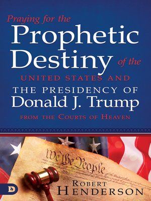 cover image of Praying for the Prophetic Destiny of the United States and the Presidency of Donald J. Trump from the Courts of Heaven